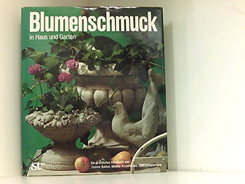 Blumenschmuck in Haus und Garten. Ein praktisches Handbuch Leisure, Home & Garden