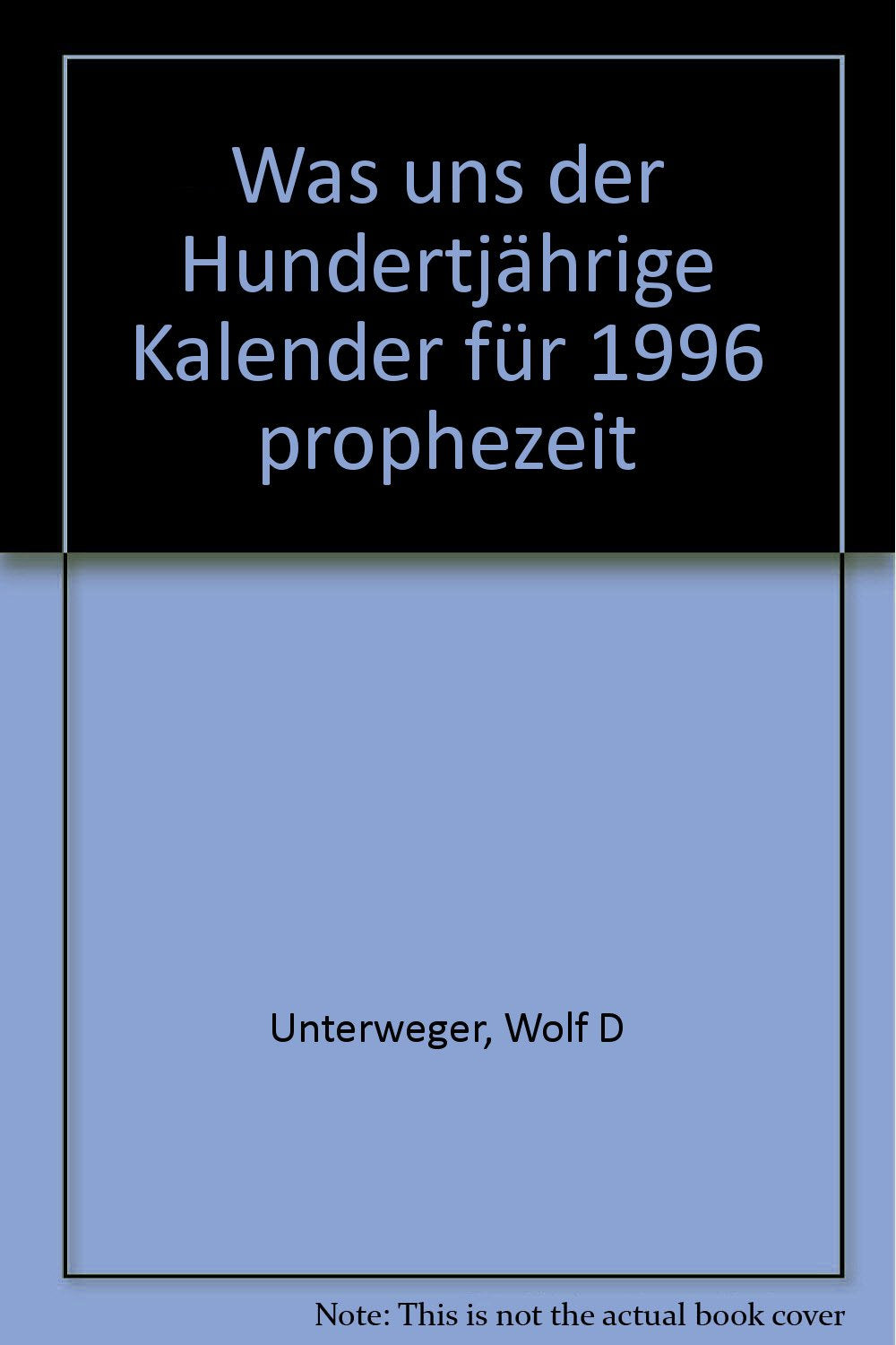 Was uns der Hundertjährige Kalender für 1996 prophezeit Books