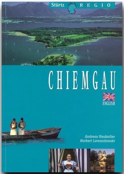 Chiemgau: Ein praktischer Reiseleiter in englischer Sprache (Stürtz-Regio) Leisure, Home & Garden