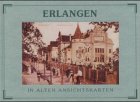 Erlangen - In alten Ansichtskarten Travel Books