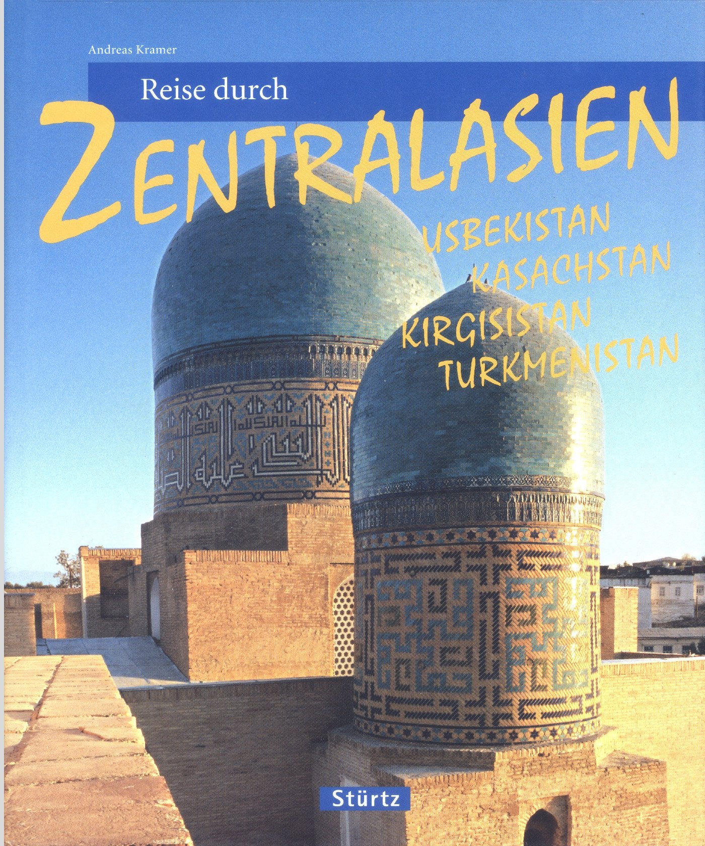 Reise durch Zentralasien - Usbekistan, Kasachstan, Kirgisistan, Turkmenistan: Ein Bildband mit 170 Bildern - STÜRTZ Verlag Leisure, Home & Garden