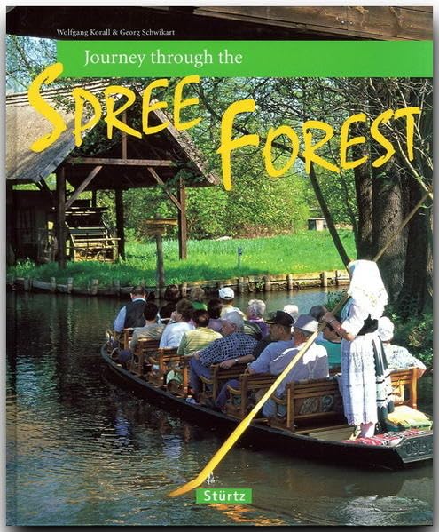 Journey through the Spree Forest - Reise durch den Spreewald: Ein Bildband mit über 160 Bildern auf 128 Seiten - STÜRTZ Verlag Travel