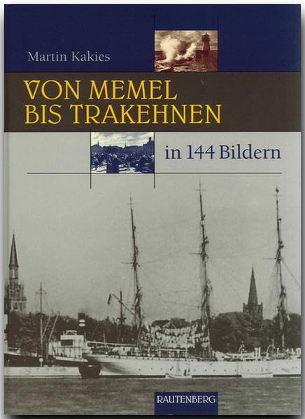 Von MEMEL bis TRAKEHNEN in 144 Bildern - 80 Seiten mit 144 historischen S/W-Abbildungen - RAUTENBERG Verlag book
