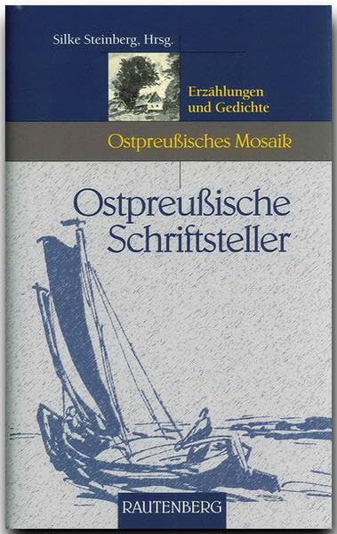 Ostpreussische Schriftsteller: Erzählungen und Gedichte - Ostpreussisches Mosaik Contemporary literature
