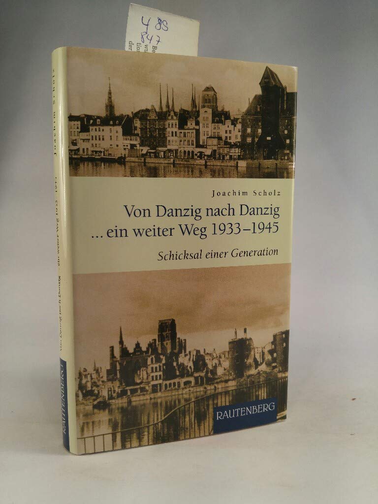 Von Danzig nach Danzig ein weiter Weg: Das Schicksal einer Generation 1933–1945 (Rautenberg - Erzählungen/Anthologien) Contemporary literature