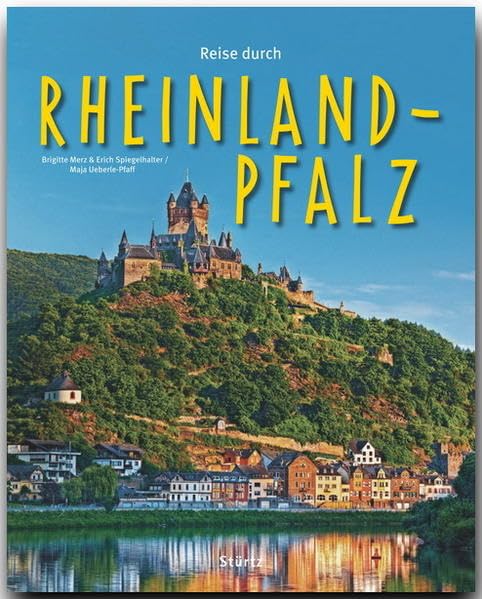 Reise durch Rheinland-Pfalz: Ein Bildband mit über 190 Bildern auf 140 Seiten - STÜRTZ Verlag Leisure, Home & Garden