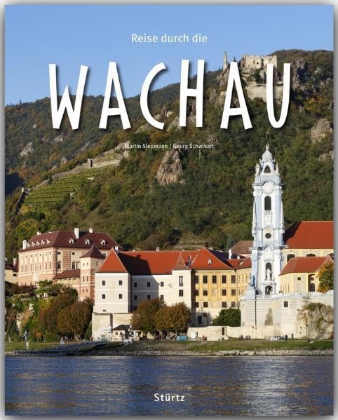 Reise durch die Wachau: Ein Bildband mit über 190 Bildern auf 140 Seiten - STÜRTZ Verlag Leisure, Home & Garden