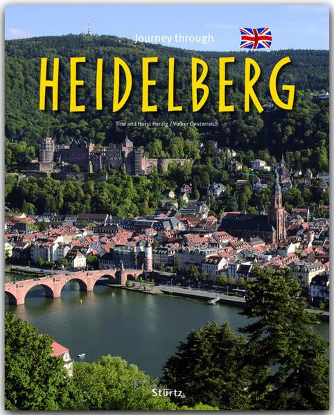 Journey through Heidelberg - Reise durch Heidelberg: Ein Bildband mit über 170 Bildern auf 140 Seiten - STÜRTZ Verlag Photography