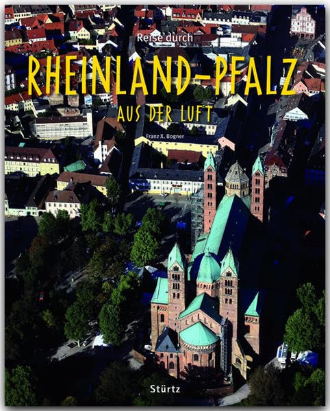 Reise durch Rheinland-Pfalz aus der Luft: Ein Bildband mit über 160 Bildern auf 140 Seiten - STÜRTZ Verlag Leisure, Home & Garden
