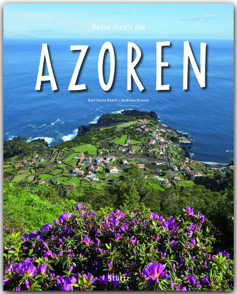 Reise durch die Azoren: Ein Bildband mit über 190 Bildern auf 140 Seiten - STÜRTZ Verlag Leisure, Home & Garden