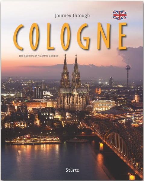 Journey through Cologne - Reise durch Köln: Ein Bildband in englischer Sprache mit 190 Bildern auf 140 Seiten - STÜRTZ Verlag Leisure, Home & Garden