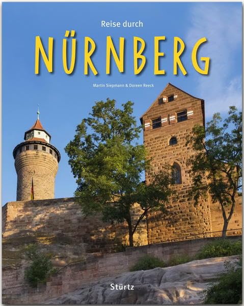 Reise durch Nürnberg: Ein Bildband mit über 190 Bildern auf 140 Seiten - STÜRTZ Verlag Leisure, Home & Garden
