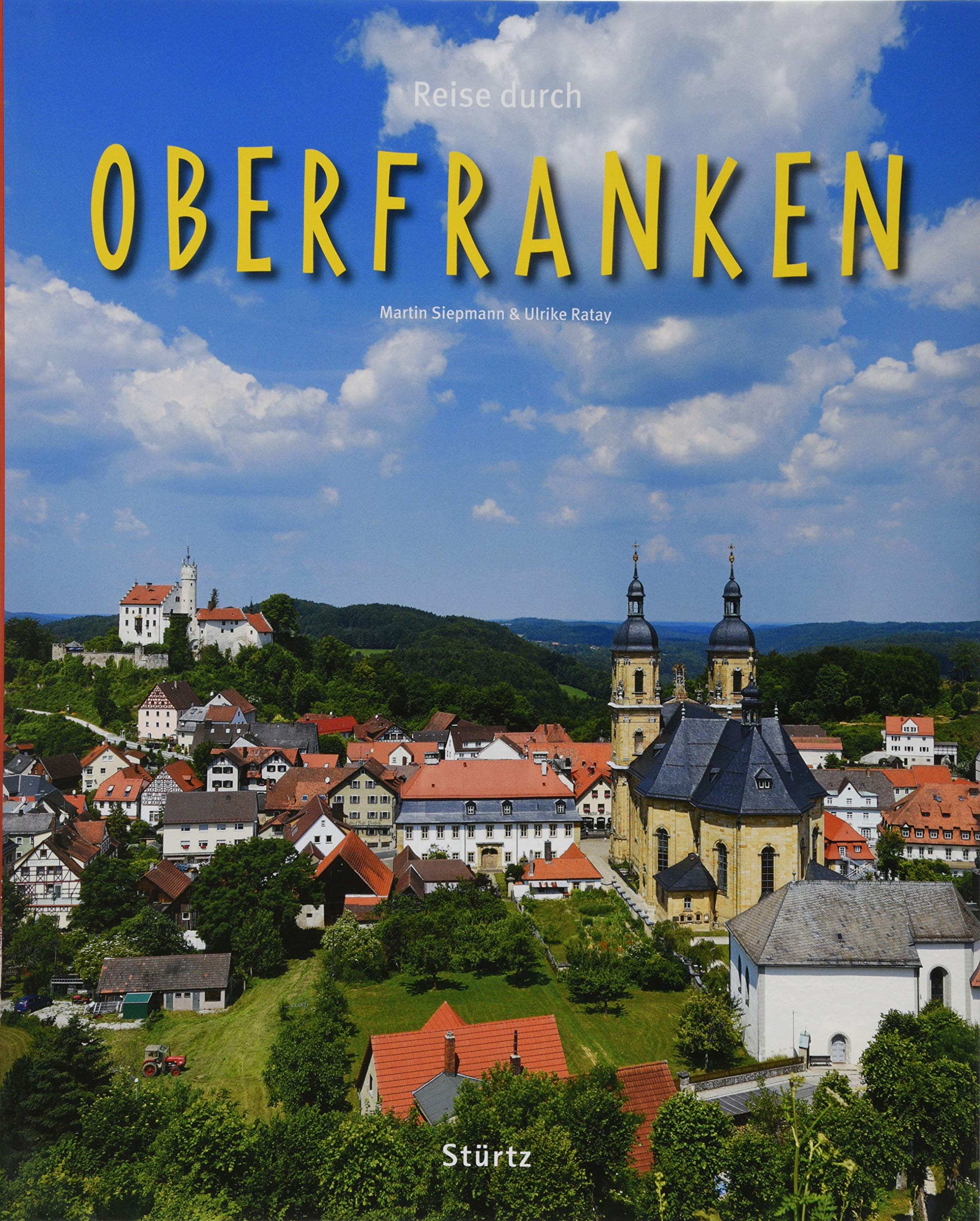 Reise durch Oberfranken: Ein Bildband mit über 200 Bildern auf 140 Seiten - STÜRTZ Verlag Leisure, Home & Garden