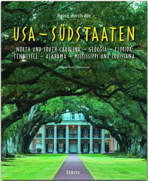 Reise durch die USA - Südstaaten - North und South Carolina, Georgia, Florida, Tennessee, Alabama, Mississippi und Louisiana: Ein Bildband mit über 200 Bildern auf 140 Seiten - STÜRTZ-Verlag Leisure, Home & Garden
