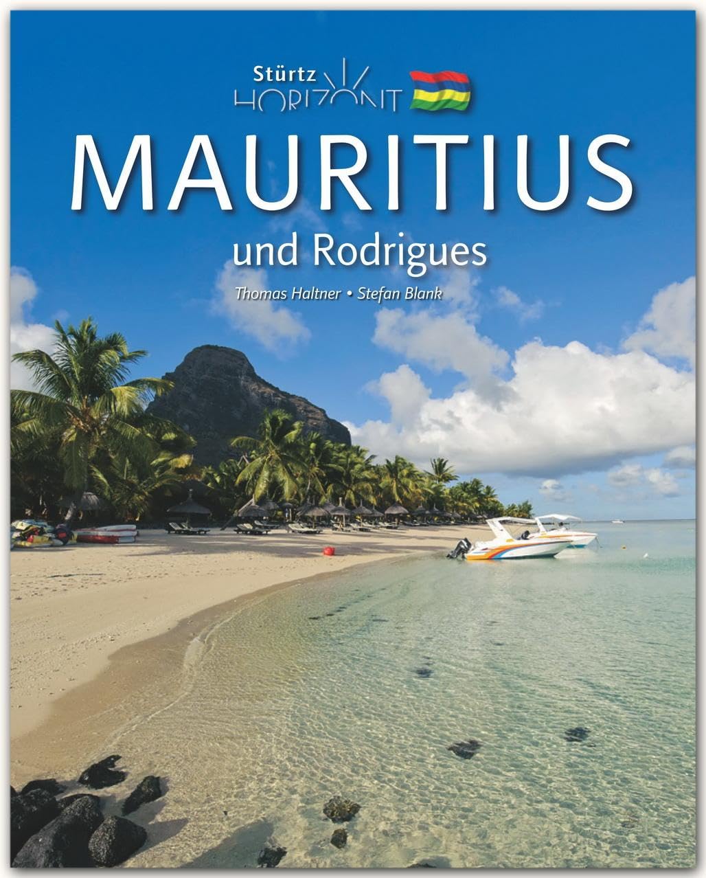 Horizont Mauritius und Rodrigues: 160 Seiten Bildband mit über 225 Bildern - STÜRTZ Verlag: 160 Seiten Bildband mit über 230 Bildern - STÜRTZ Verlag Photography