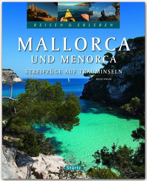 Mallorca und Menorca - Streifzüge auf Trauminseln - Reisen & Erleben: Ein hochwertiger Bildband mit über 210 Bildern auf 128 Seiten - STÜRTZ Verlag Leisure, Home & Garden