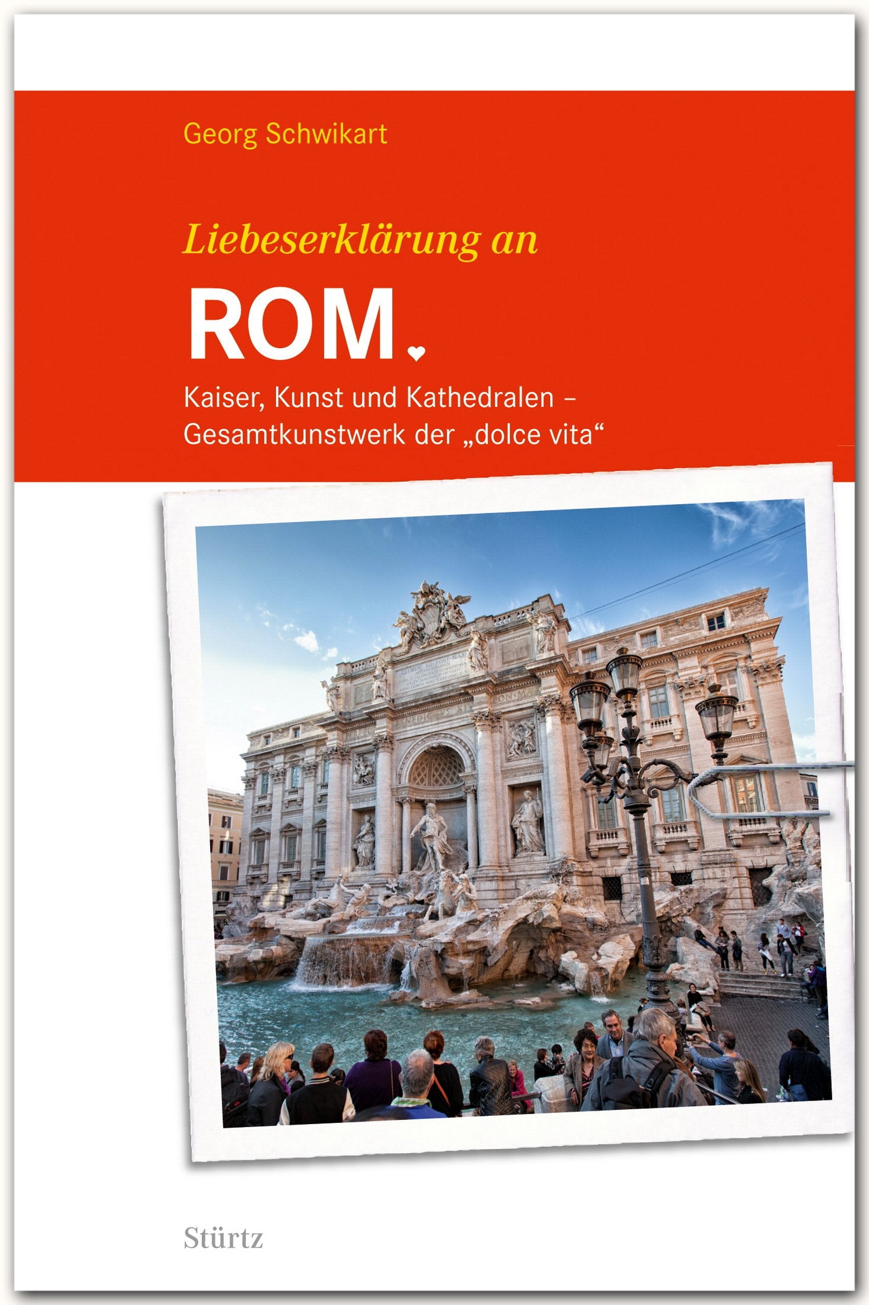 Liebeserklärung an Rom: Kaiser, Kunst und Kathedralen - Gesamtkunstwerk der "dolce vita" - STÜRTZ Verlag Calendars