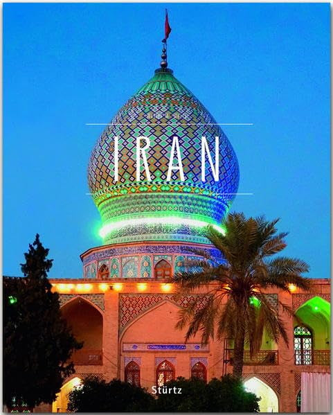 Iran: Ein Premium***XL-Bildband in stabilem Schmuckschuber mit 224 Seiten und über 220 Abbildungen - STÜRTZ Verlag Leisure, Home & Garden