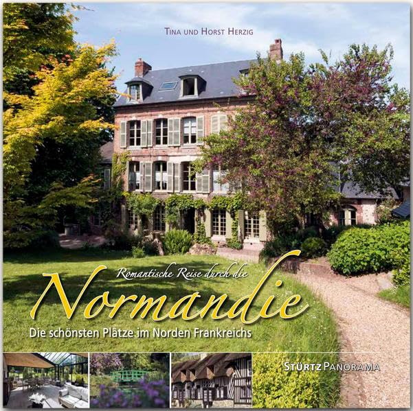Romantische Reise durch die Normandie - Die schönsten Plätze im Norden Frankreichs Leisure, Home & Garden