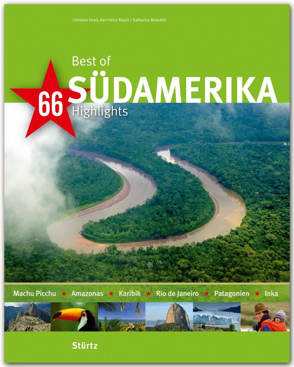 Best of Südamerika - 66 Highlights: Ein Bildband mit über 230 Bildern auf 140 Seiten - STÜRTZ Verlag (Best of - 66 Highlights) Leisure, Home & Garden