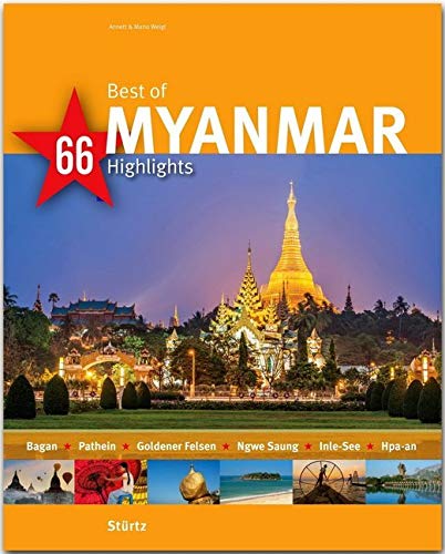 Best of Myanmar - 66 Highlights: Ein Bildband mit über 220 Bildern auf 140 Seiten - STÜRTZ Verlag (Best of - 66 Highlights) Leisure, Home & Garden