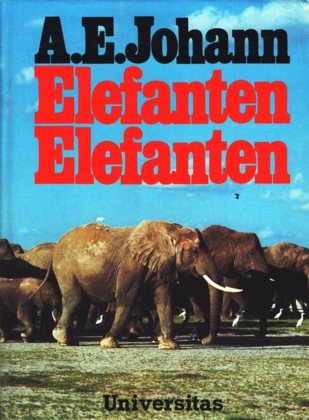 Elefanten, Elefanten. Aufzeichnungen eines Liebhabers für andere Liebhaber Natural Sciences