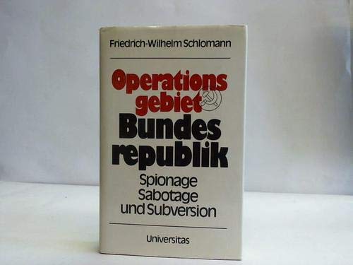 Operationsgebiet Bundesrepublik. Spionage, Sabotage und Subversion Politics & History