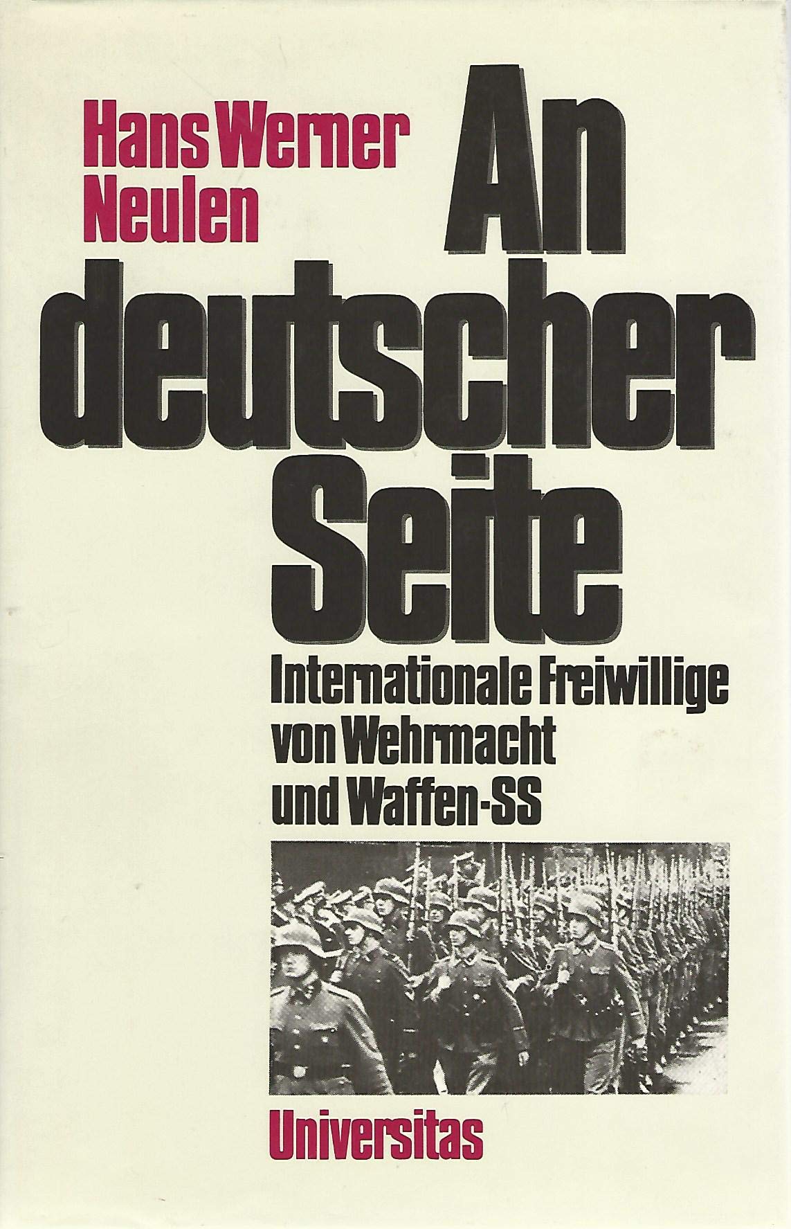 An deutscher Seite. Internationale Freiwillige von Wehrmacht und Waffen- SS Politics & History