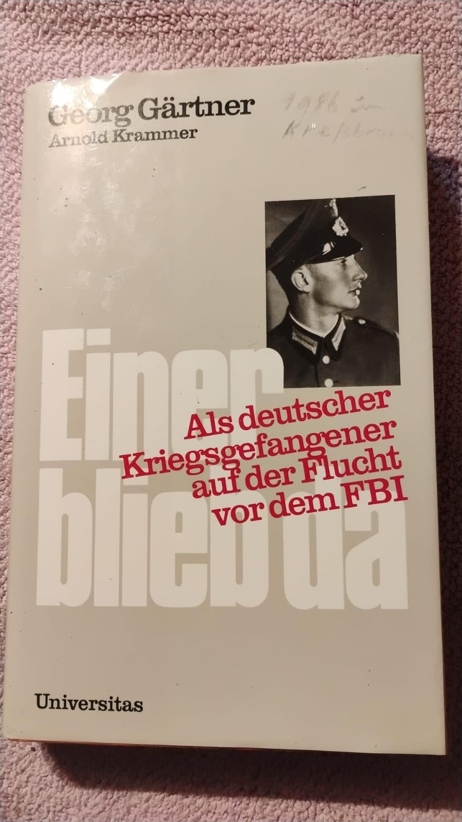 Einer blieb da: Als deutscher Kriegsgefangener auf der Flucht vor dem FBI Memories