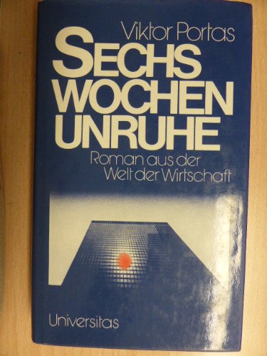 Sechs Wochen Unruhe. Roman aus der Welt der Wirtschaft Books