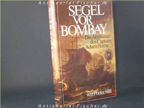 Segel vor Bombay. Die Abenteuer des Captain Adam Horne Books