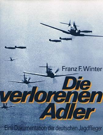 Die verlorenen Adler. Eine Dokumentation der deutschen Jagdflieger Memories