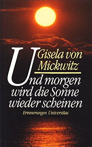 Und morgen wird die Sonne wieder scheinen. Erinnerungen Books