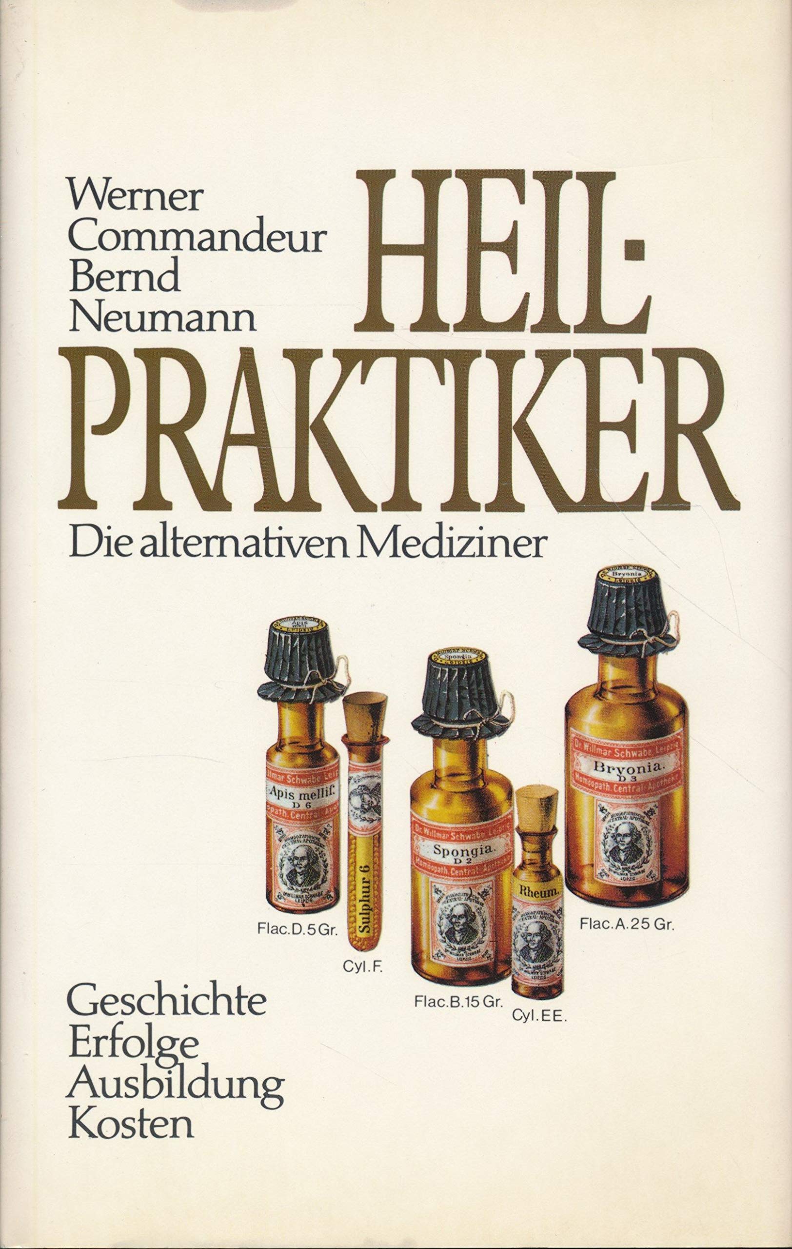 Heilpraktiker : die alternativen Mediziner ; Geschichte, Erfolg, Ausbildung, Kosten. Medicine
