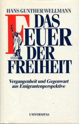 Das Feuer der Freiheit: Vergangenheit und Gegenwart aus Emigrantenperspektive Personalities Books