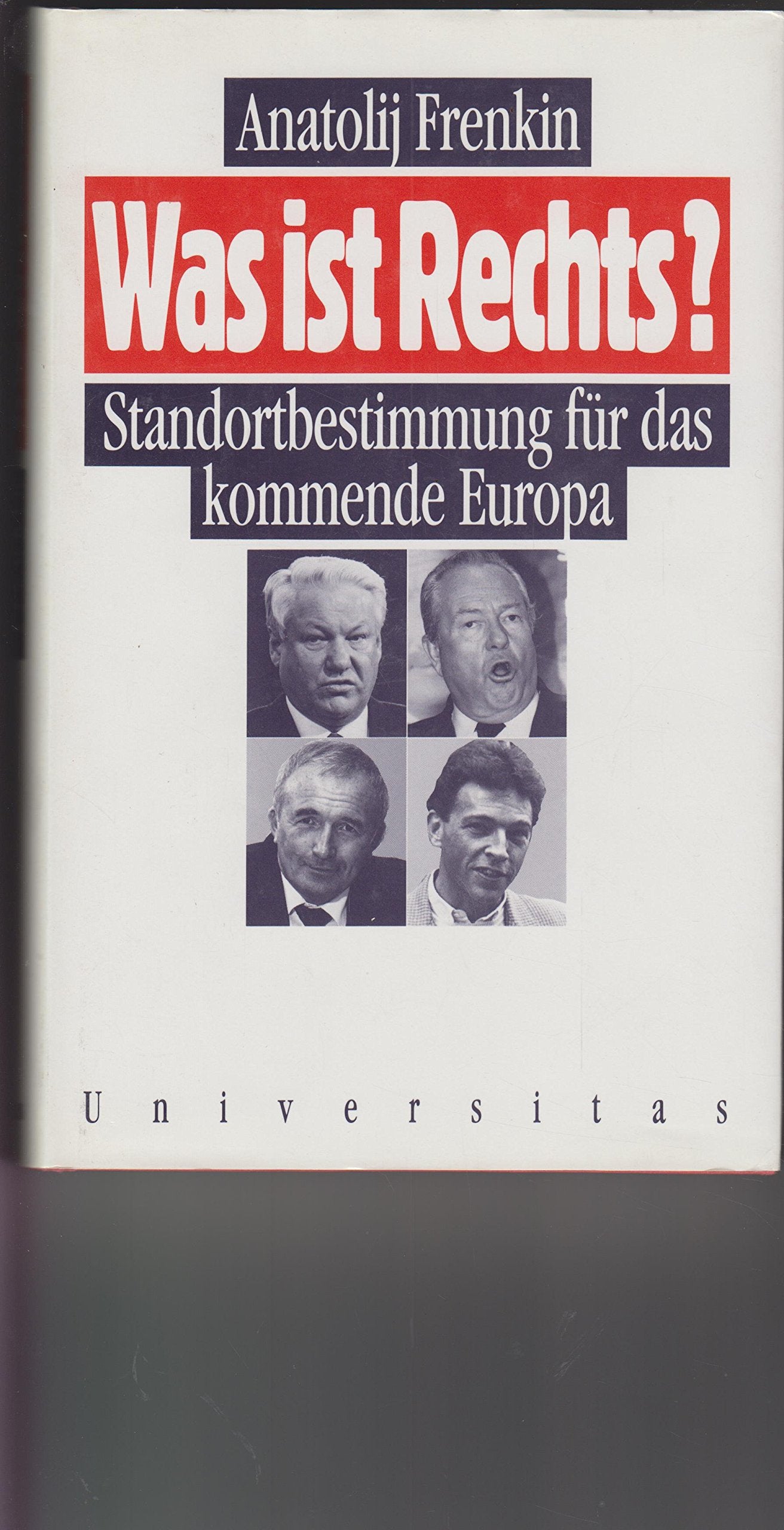 Was ist rechts? Standortbestimmung für das kommende Europa: Standortbestimmungen für das kommende Europa Books