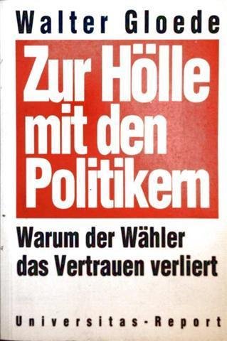 Zur Hölle mit den Politikern: Warum der Wähler das Vertrauen verliert Books