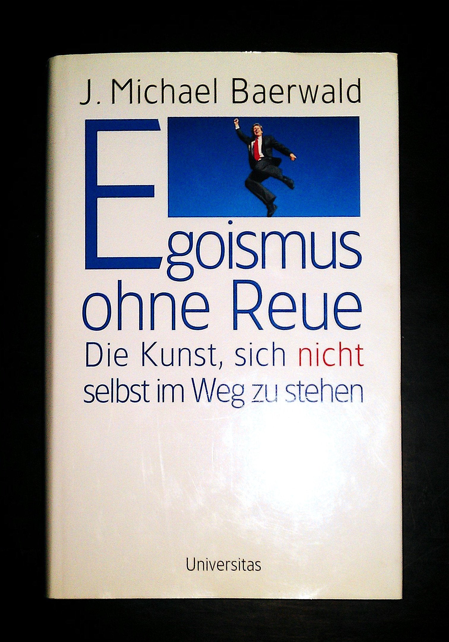 Egoismus ohne Reue: Die Kunst, sich nicht selbst im Weg zu stehen Psychology