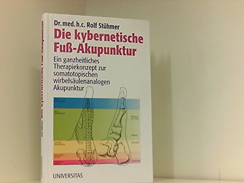 Die kybernetische Fuss-Akupunktur. Ein ganzheitliches Therapiekonzept zur somatotopischen wirbelsäulenanalogen Akupunktur Health, Nutrition & Fitness