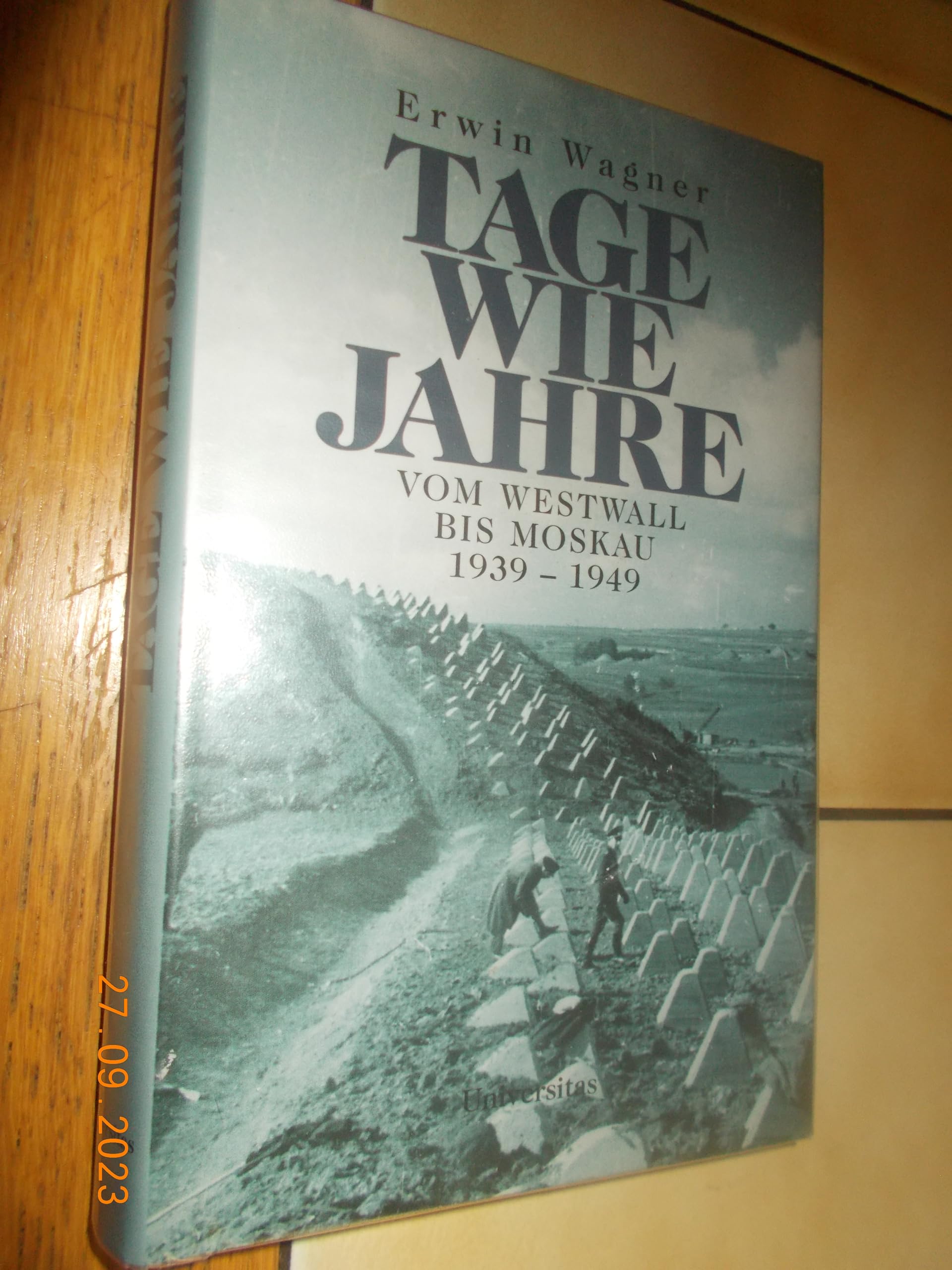 Tage wie Jahre: Vom Westwall bis Moskau 1939-1949 Memories