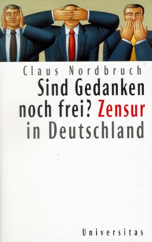 Sind Gedanken noch frei?: Zensur in Deutschland Politics & History