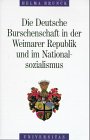 Die Deutsche Burschenschaft in der Weimarer Republik und im Nationalsozialismus Politics & History