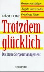 Trotzdem glücklich: Das neue Sorgenmanagement Health, Nutrition & Fitness