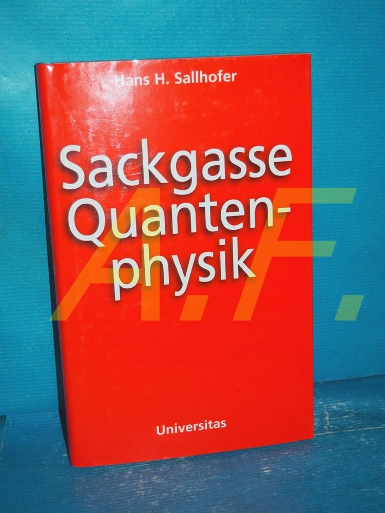 Sackgasse Quantenphysik: Mit zahlreichen Formeln und Abbildungen Mathematics