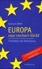 Europa aus meiner Sicht: Propheten des Optimismus. 1. Vertragsforum im Europa-Park: Propheten des Optimismus. 1. Vortragsforum im Europa-Park Politics & History
