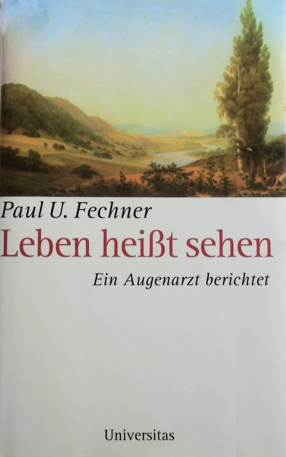 Leben heisst sehen: Ein Augenarzt berichtet Medicine
