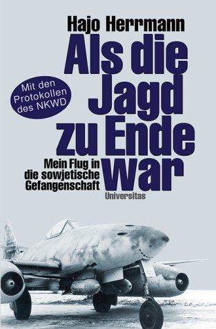 Als die Jagd zu Ende war: Mein Flug in die sowjetische Gefangenschaft Politics & History