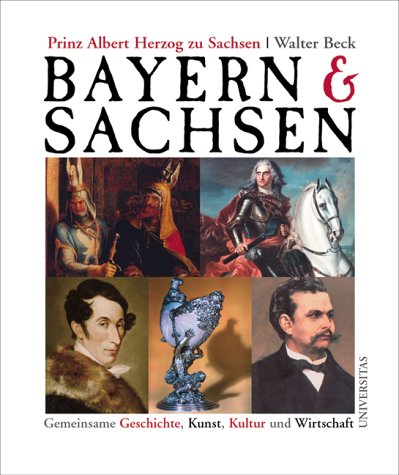 Bayern & Sachsen: Gemeinsame Geschichte, Kunst, Kultur und Wirtschaft German history