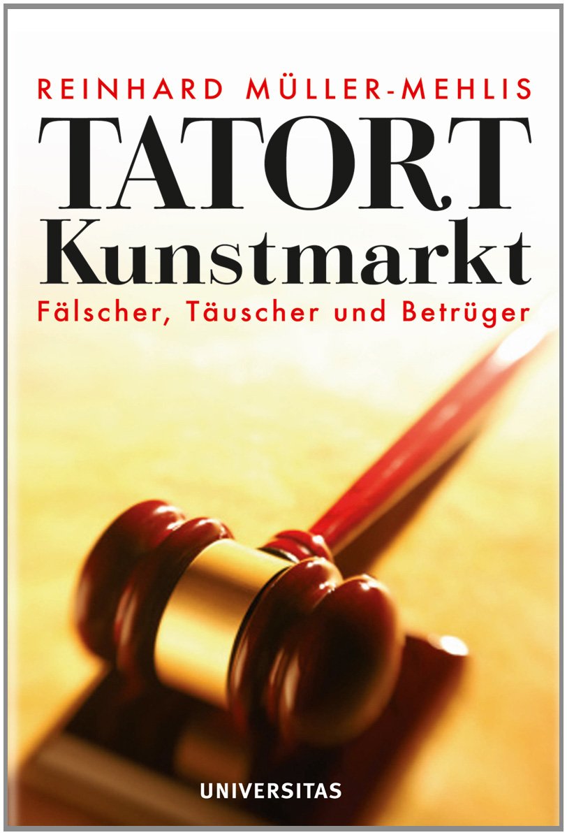 Tatort Kunstmarkt: Fälscher, Täuscher und Betrüger book