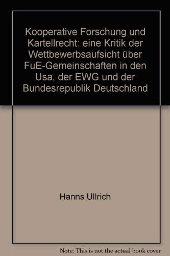 Kooperative Forschung und Kartellrecht: Eine Kritik der Wettbewerbsaufsicht über FuE-Gemeinschaften in den USA, der EWG und der Bundesrepublik Deutschland Law